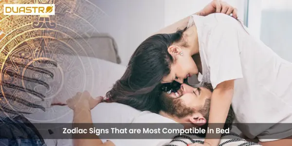 Zodiac Signs That are Most Compatible in Bed